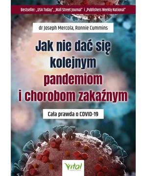 Jak nie dać się kolejnym pandemiom i chorobom zakaźnym - dr Joseph Mercola Ronnie Cummins - 5614