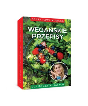 Wegańskie Przepisy dla początkujących – Beata Pawlikowska - 5722
