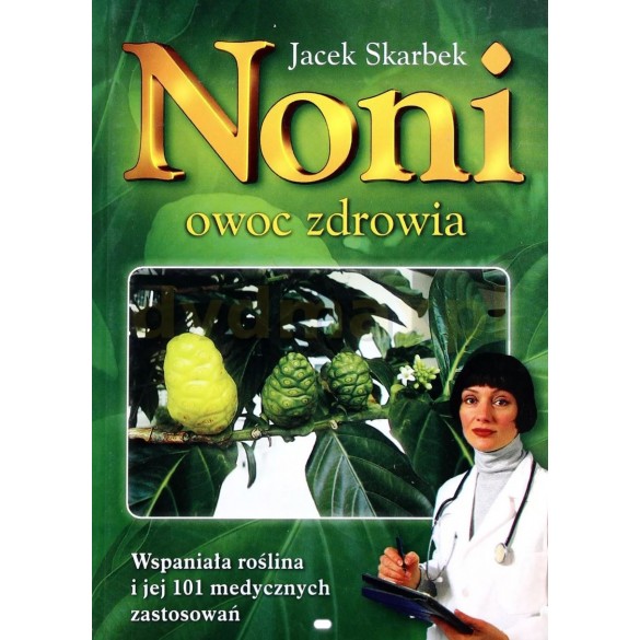 Noni. Owoc zdrowia – Jacek Skarbek