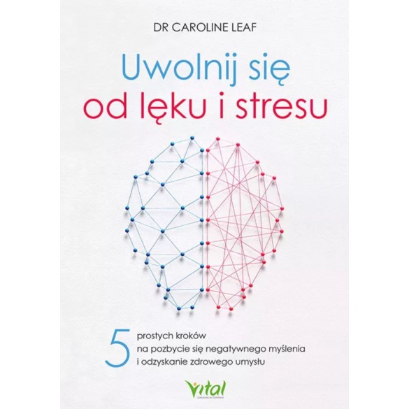 Uwolnij się od lęku i stresu – dr Caroline Leaf
