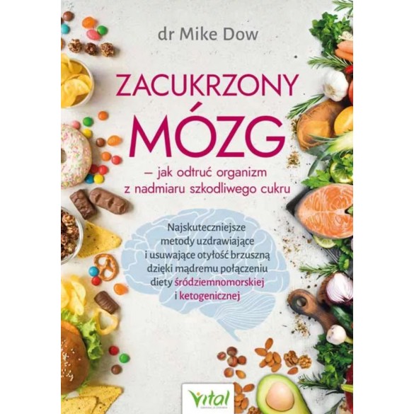 Zacukrzony mózg. Jak odtruć organizm z nadmiaru szkodliwego cukru – dr Mike Dow