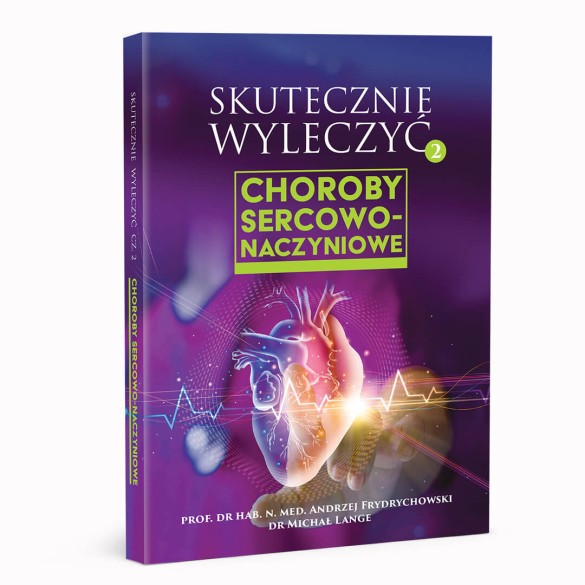 Skutecznie wyleczyć. Choroby sercowo-naczyniowe - prof. Andrzej Frydrychowski, dr Michał Lange