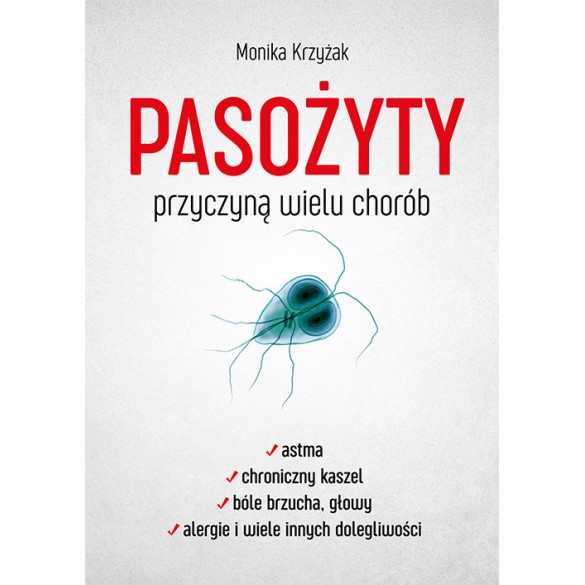 Pasożyty przyczyną wielu chorób - Monika Krzyżak