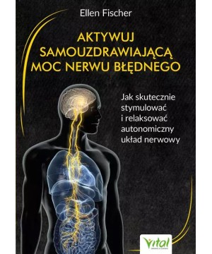 Aktywuj samouzdrawiającą moc nerwu błędnego - dr med Ellen Fischer - 6874