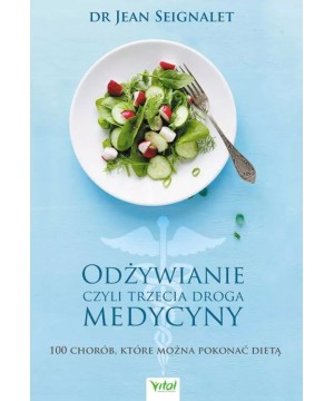 Odżywianie, czyli trzecia droga medycyny - dr Jean Seignalet - 6895