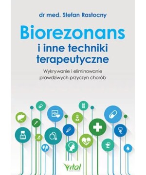 Biorezonans i inne techniki terapeutyczne - Stefan Rastocny - 6897