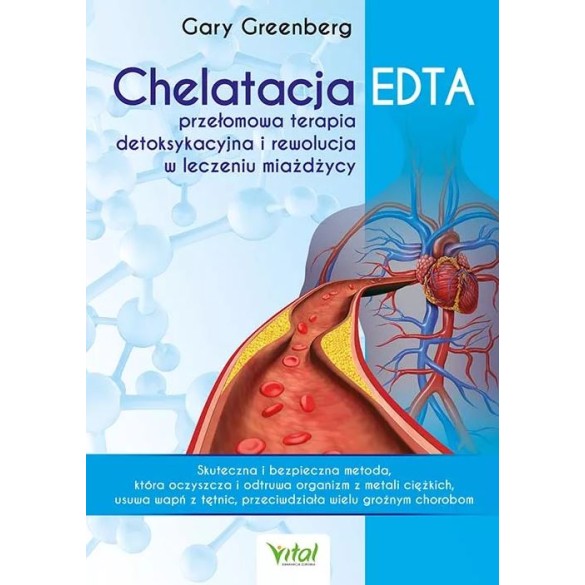 Chelatacja EDTA – przełomowa terapia detoksykacyjna i rewolucja w leczeniu miażdżycy - Gary Greenberg