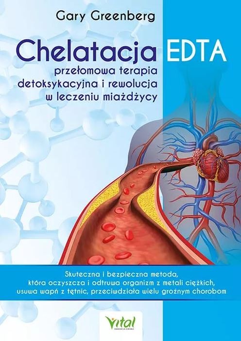 Chelatacja EDTA – przełomowa terapia detoksykacyjna i rewolucja w leczeniu miażdżycy - Gary Greenberg - 6908