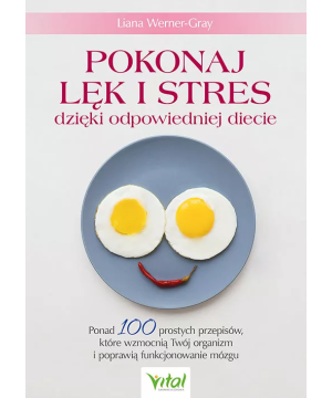 Pokonaj lęk i stres dzięki odpowiedniej diecie - Liana Werner-Gray - 6916