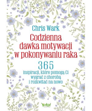Codzienna dawka motywacji w pokonywaniu raka - Chris Wark - 6922
