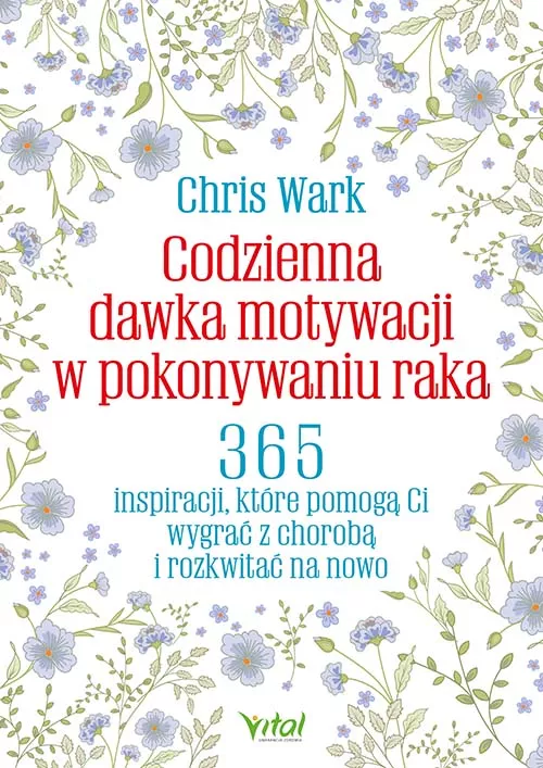 Codzienna dawka motywacji w pokonywaniu raka - Chris Wark - 6922