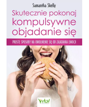 Skutecznie pokonaj kompulsywne objadanie się - Samantha Skelly - 6930