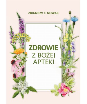 Zdrowie z Bożej Apteki - Zbigniew T. Nowak - 6934