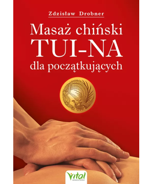 Masaż chiński Tui-Na dla początkujących - Zdzisław Drobner - 6942