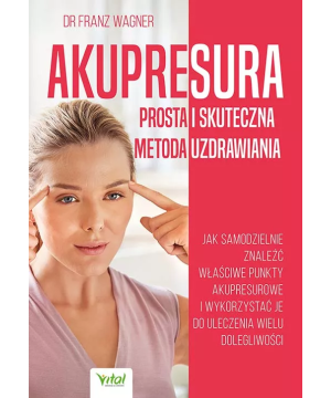 Akupresura – prosta i skuteczna metoda uzdrawiania - dr Franz Wagner - 6943