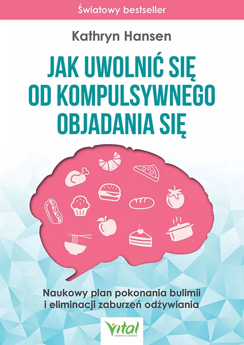 Jak uwolnić się od kompulsywnego objadania się - Kathryn Hansen - 6951