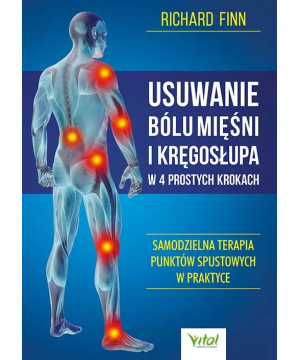 Usuwanie bólu mięśni i kręgosłupa w 4 prostych krokach - Richard Finn - 6957