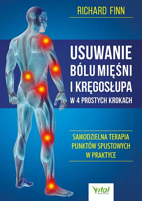 Usuwanie bólu mięśni i kręgosłupa w 4 prostych krokach - Richard Finn - 6957