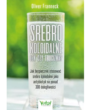 Srebro koloidalne – lek czy trucizna? - Oliver Franneck - 6989