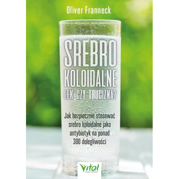 Srebro koloidalne – lek czy trucizna? - Oliver Franneck