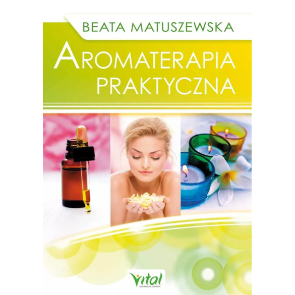 Aromaterapia praktyczna - Beata Matuszewska