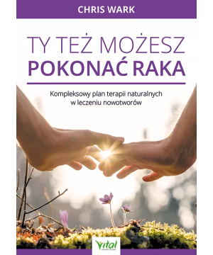 Ty też możesz pokonać raka - Chris Wark - 7018