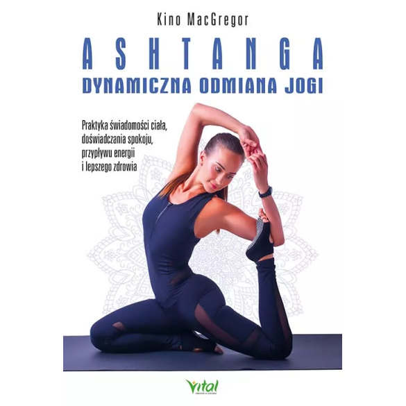 Ashtanga – dynamiczna odmiana jogi - Kino MacGregor