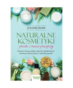 Naturalne kosmetyki – proste i tanie przepisy - Juliane Jäger - 7070
