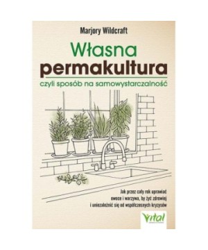 Własna permakultura, czyli sposób na samowystarczalność - Marjory Wildcraft - 7072