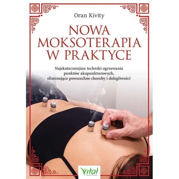 Nowa moksoterapia w praktyce - Oran Kivity