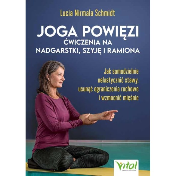 Joga powięzi – ćwiczenia na nadgarstki, szyję i ramiona - Lucia Schmidt