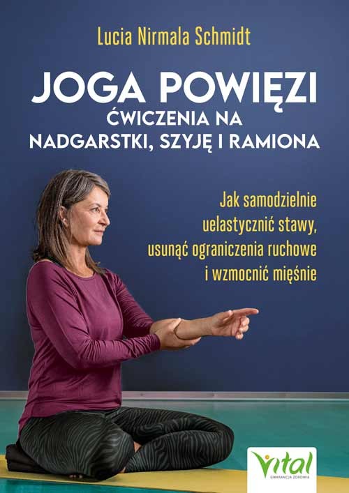 Joga powięzi – ćwiczenia na nadgarstki, szyję i ramiona - Lucia Schmidt - 7083