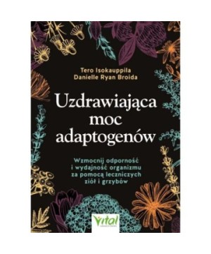 Uzdrawiająca moc adaptogenów - Danielle Ryan Broida, Tero Isokauppila - 7086