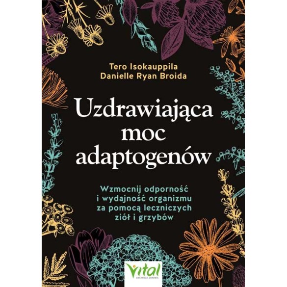 Uzdrawiająca moc adaptogenów - Danielle Ryan Broida, Tero Isokauppila