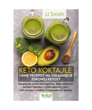 Keto koktajle i inne przepisy na osiągnięcie zdrowej ketozy - JJ Smith - 7087