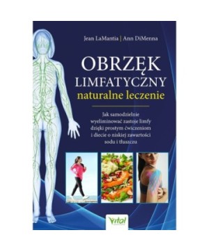 Obrzęk limfatyczny – naturalne leczenie - Ann DiMenna, Jean LaMantia - 7089