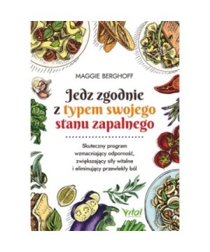Jedz zgodnie z typem swojego stanu zapalnego - Maggie Berghoff - 7090