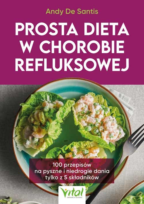 Prosta dieta w chorobie refluksowej - Andy De Santis - 7091