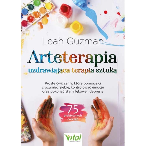 Arteterapia – uzdrawiająca terapia sztuką - Leah Guzman