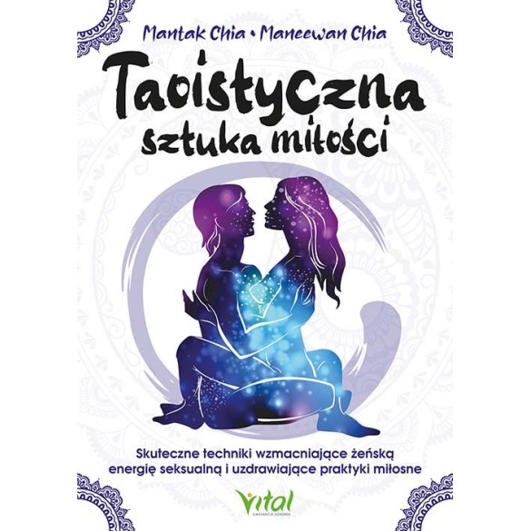 Taoistyczna sztuka miłości - Mantak Chia