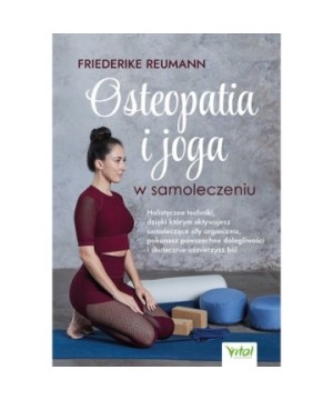 Osteopatia i joga w samoleczeniu - Friederike Reumann - 7105