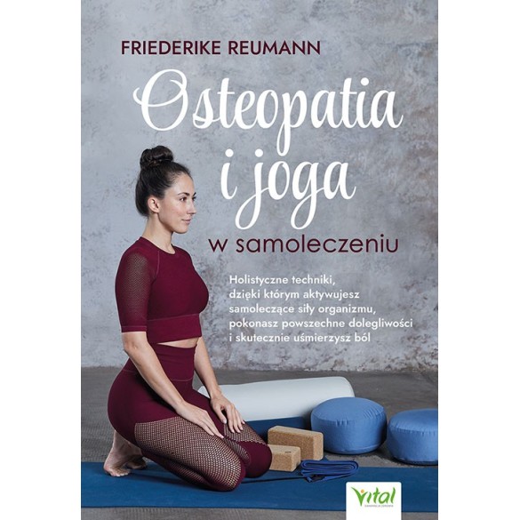 Osteopatia i joga w samoleczeniu - Friederike Reumann