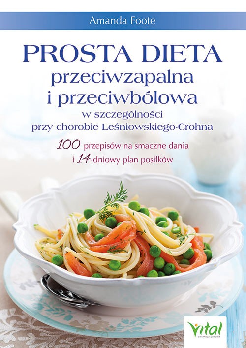 Prosta dieta przeciwzapalna i przeciwbólowa w szczególności przy chorobie Leśniowskiego-Crohna - Amanda Foote - 7109