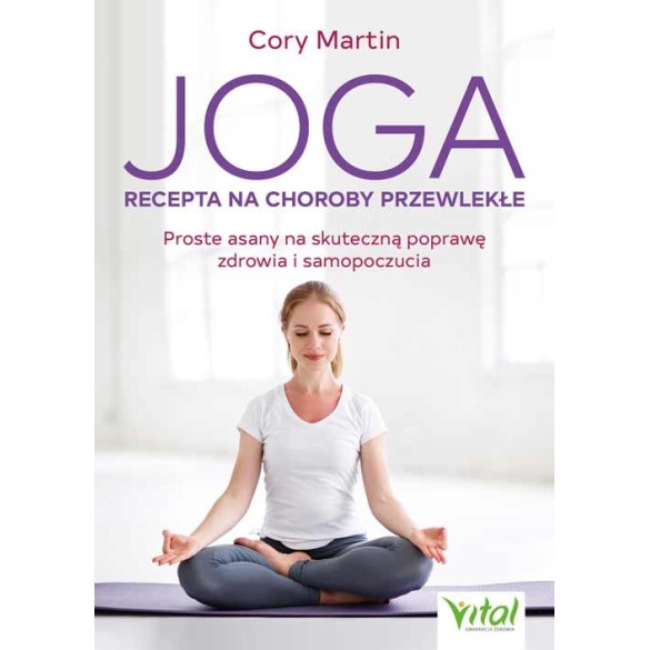 Joga – recepta na choroby przewlekłe - Cory Martin