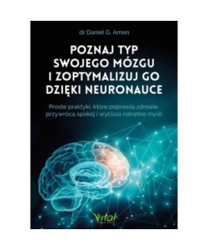 Poznaj typ swojego mózgu i zoptymalizuj go dzięki neuronauce - Daniel G. Amen - 7114
