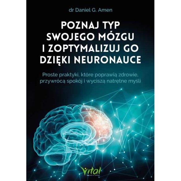 Poznaj typ swojego mózgu i zoptymalizuj go dzięki neuronauce - Daniel G. Amen