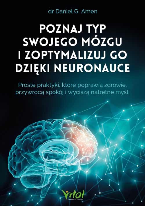 Poznaj typ swojego mózgu i zoptymalizuj go dzięki neuronauce - Daniel G. Amen - 7114