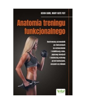 Anatomia treningu funkcjonalnego - Kevin Carr, Mary Kate Feit - 7129