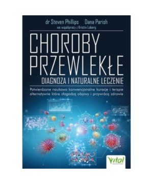 Choroby przewlekłe – diagnoza i naturalne leczenie - Dana Parish, Kristin Loberg, Steven Philips - 7130