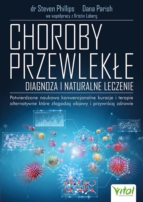 Choroby przewlekłe – diagnoza i naturalne leczenie - Dana Parish, Kristin Loberg, Steven Philips - 7130
